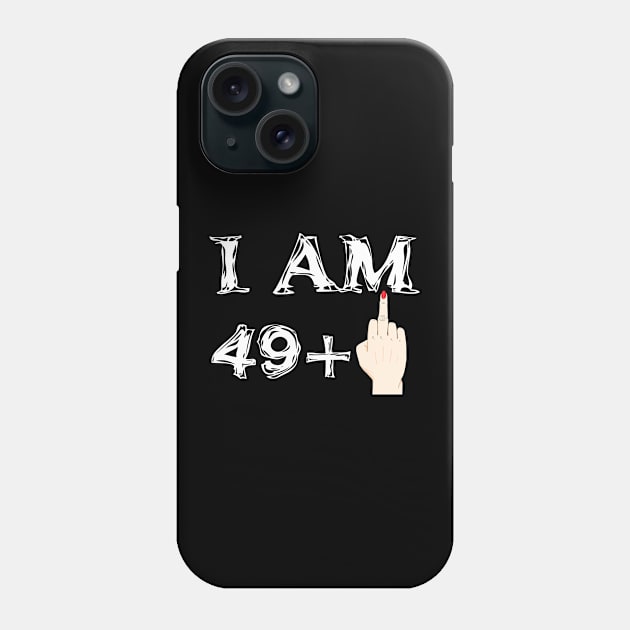 I Am 49 + 1   50 years old birthday Phone Case by hoopoe