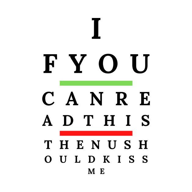 Funny Eye Test Chart For Ophthalmologist-If You Can Read This Then Kiss Me by POD Anytime