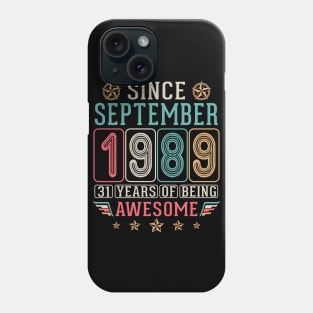 Since September 1989 Happy Birthday To Me You 31 Years Of Being Awesome Phone Case