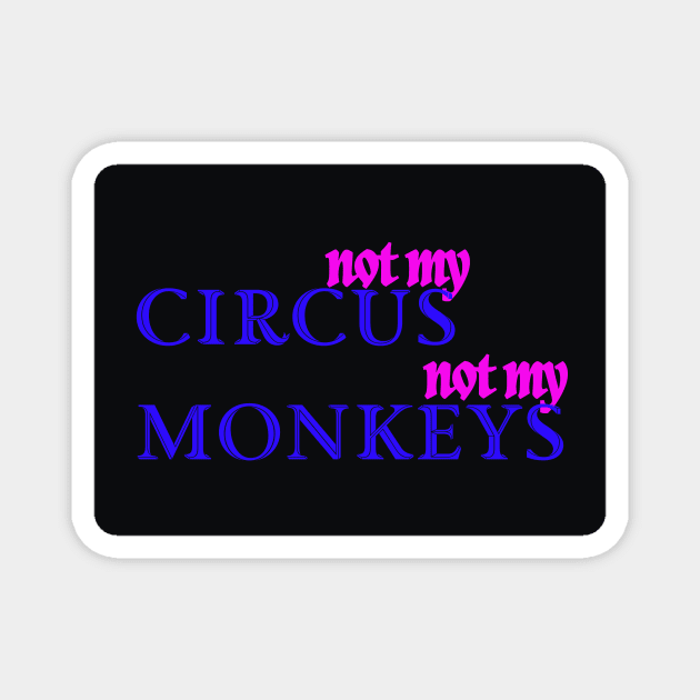 Not my circus Magnet by CindersRose