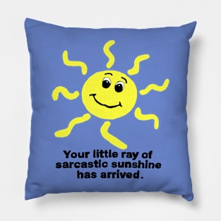 little ray of sarcastic sunshine Pillow