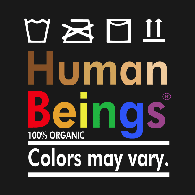 Human beings 100%origanic colors may vary by TEEPHILIC