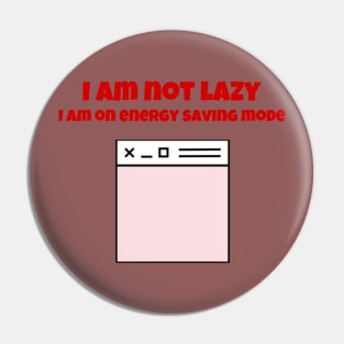 I am not lazy I am on energy saving mode Pin