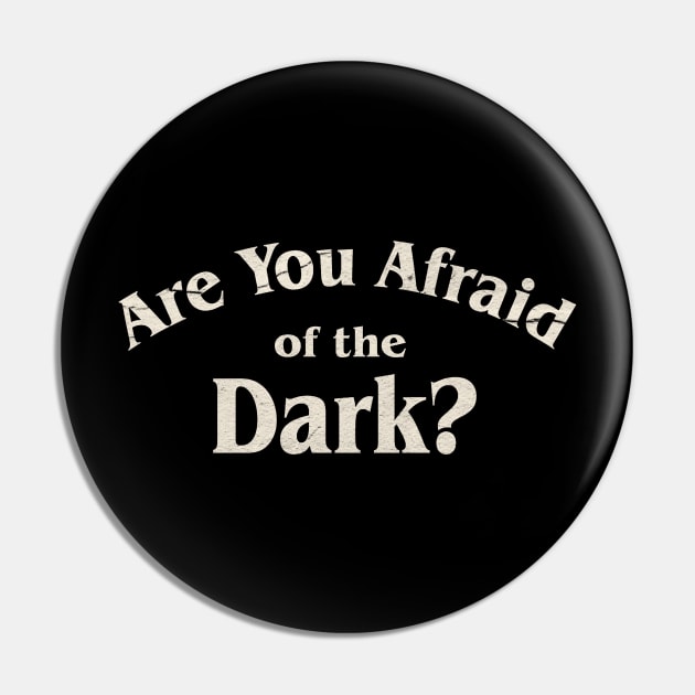 Are You Afraid Of The Dark Grunge Pin by akihiro123