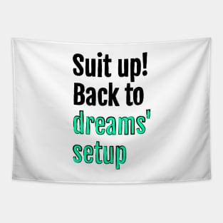 Suit up! Back to dreams setup Tapestry