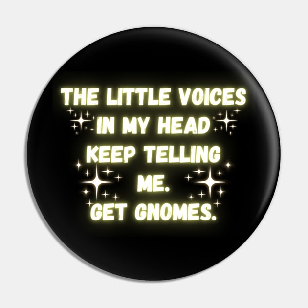 The Little Voices In My Head Keep Telling Me. Get Gnomes. Pin by Madowidex