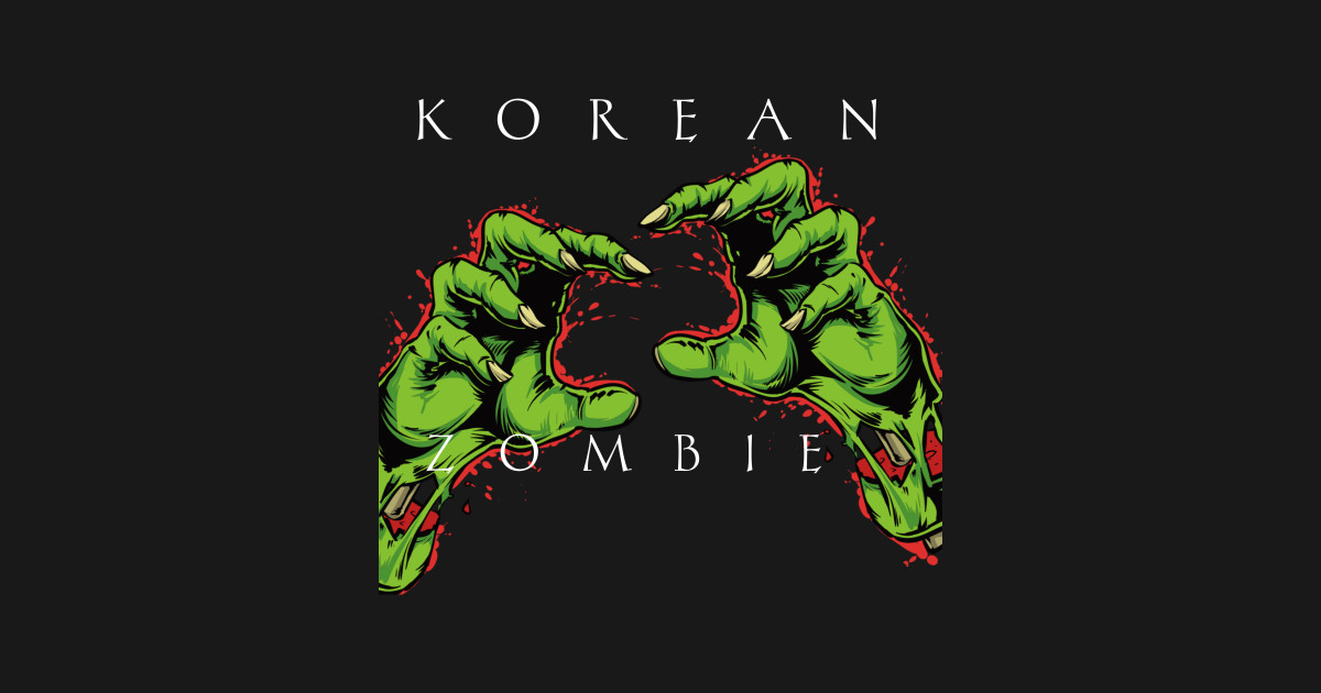 Korean zombie Korean Zombie TShirt TeePublic