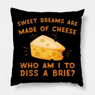 Sweet Dreams Are Made Of Cheese - puns are life Pillow