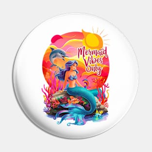 Mermaid Vibes Only Cute Mermaids Sea Life Fantasy Mermaid Dolphin Coral Reef Beach Summertime Summer Vacation Mermaid Pin