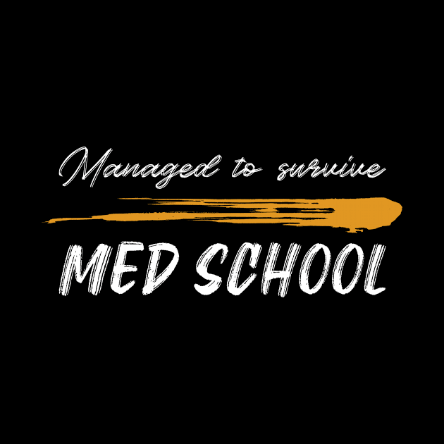 Managed To Survive Med School by Rachel Garcia Designs