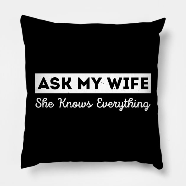 Ask My Wife She Knows Everything Funny Vintage Husband Pillow by Gaming champion