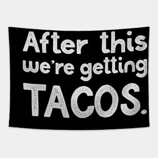 After this, tacos Tapestry