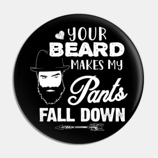 Your Beard Makes My Pants fall down Pin