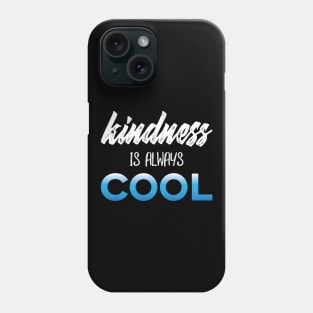 Kindness Is Always Cool' Teacher Phone Case