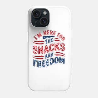 I'M Here For The Snacks and Freedom Phone Case