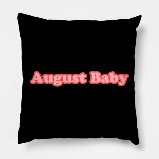 August Baby Pillow by Trendy Tshirts