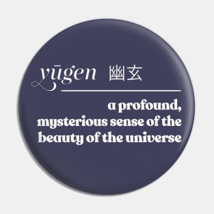 Yūgen(幽玄)  / Japanese Aesthetics // Word Lover Gift Pin