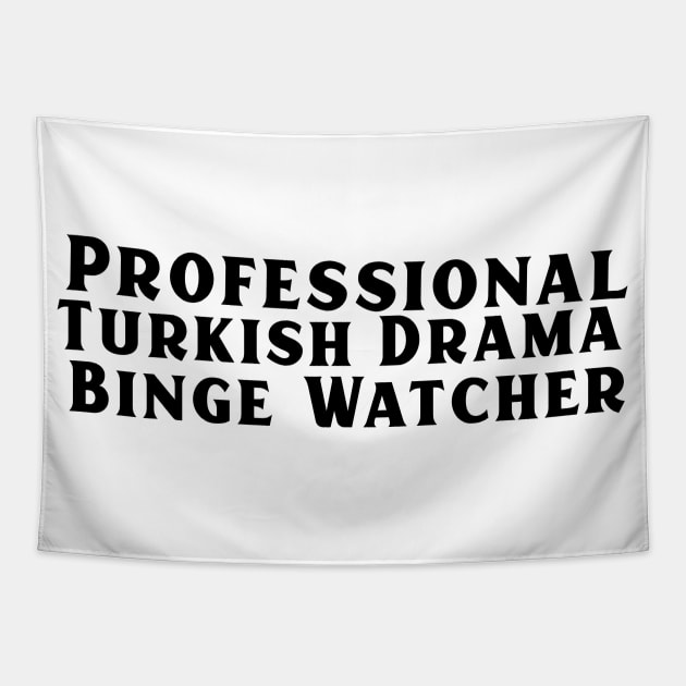 Professional Turkish Drama Binge Watcher Tapestry by TheGardenofEden