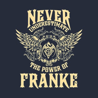 Franke Name Shirt Franke Power Never Underestimate T-Shirt