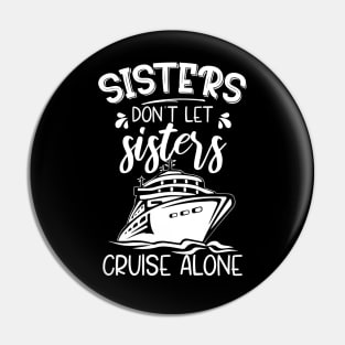 Sisters Cruise Funny Gifts Family Vacation Pin