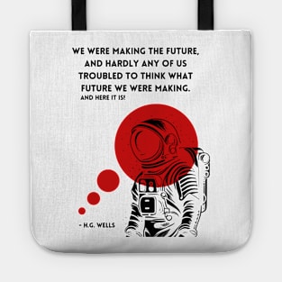 Astronaut H.G. Wells's Quote T-Shirt Tote