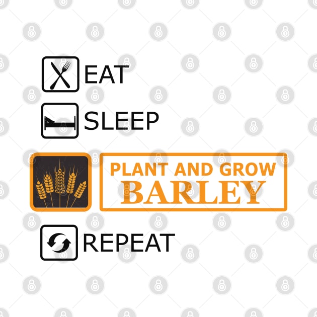 Plant and grow Barley - Eat Sleep Repeat by KC Happy Shop