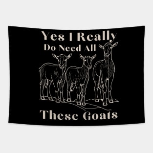 Yes I Really Do Need All These Goats Tapestry