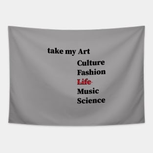 take my art culture fashion life Music Science, Tapestry