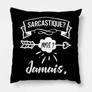 sarcastique? moi? jamais. Pillow