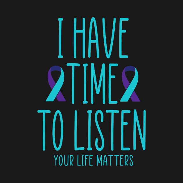 I Have Time to Listen Suicide Awareness Mental Health by everetto