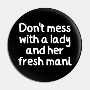 Don't mess with a lady and her fresh mani! Pin