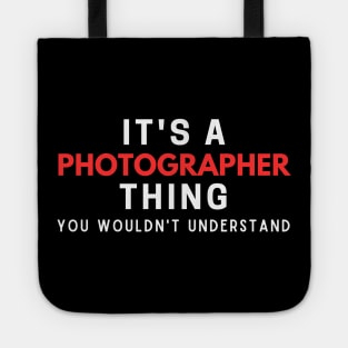 It's A Photographer Thing You Wouldn't Understand Tote