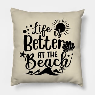 Life Is Better At The Beach Pillow