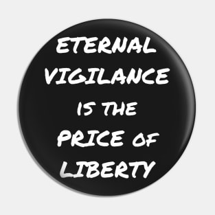 ETERNAL VIGILANCE IS THE PRICE OF LIBERTY Pin