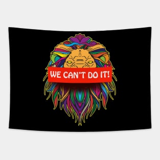 we can't do it Tapestry