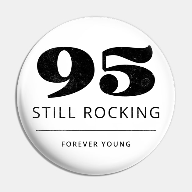 Funny 95th Birthday Quote 95 Years - Still Rocking Pin by MEWRCH