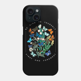 Be Kind to Yourself First and Foremost Phone Case