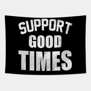 Support good times Tapestry