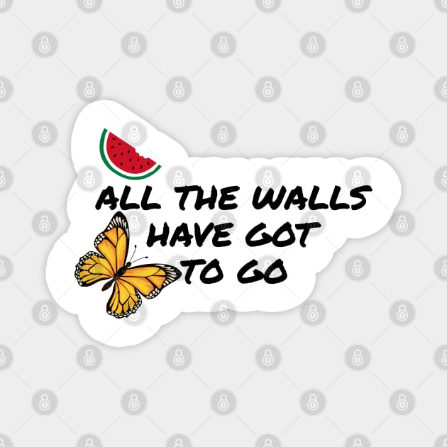 All The Walls Have Got To Go - Free Palestine Magnet by denkatinys