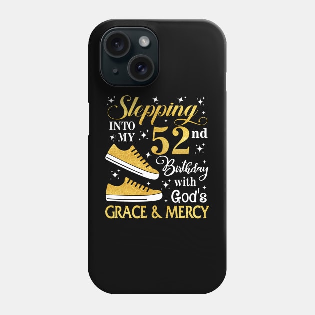 Stepping Into My 52nd Birthday With God's Grace & Mercy Bday Phone Case by MaxACarter