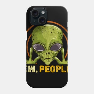 Ew People - Ufo Alien Gift Phone Case