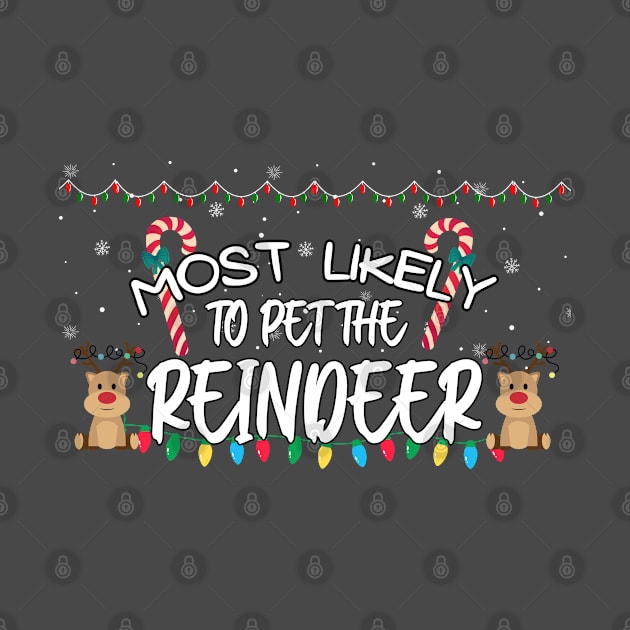 Most Likely To Pet The Reindeer Funny Christmas by CharismaShop