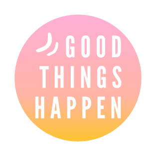 Good things happen T-Shirt