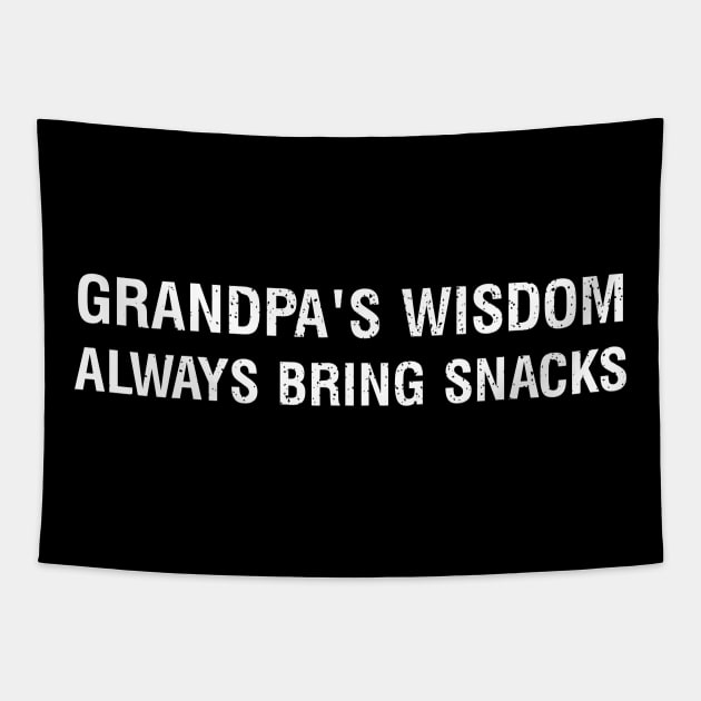 Grandpa's wisdom Always bring snacks Tapestry by trendynoize