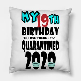 My 19th Birthday The One Where I Was Quarantined 2020 Pillow