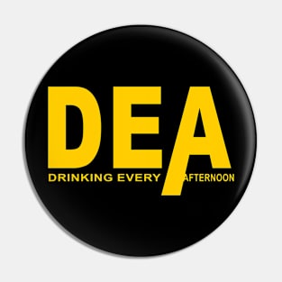 DEA Drinking Every Afternoon Pin