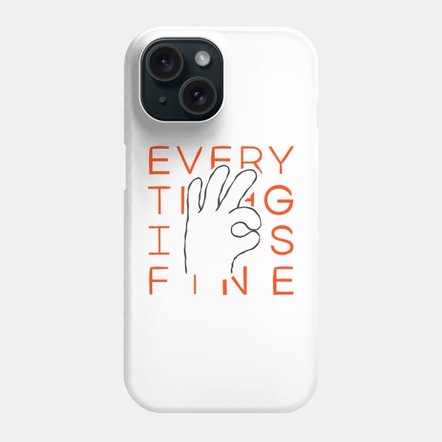 every thing is fine Phone Case by letusamsi