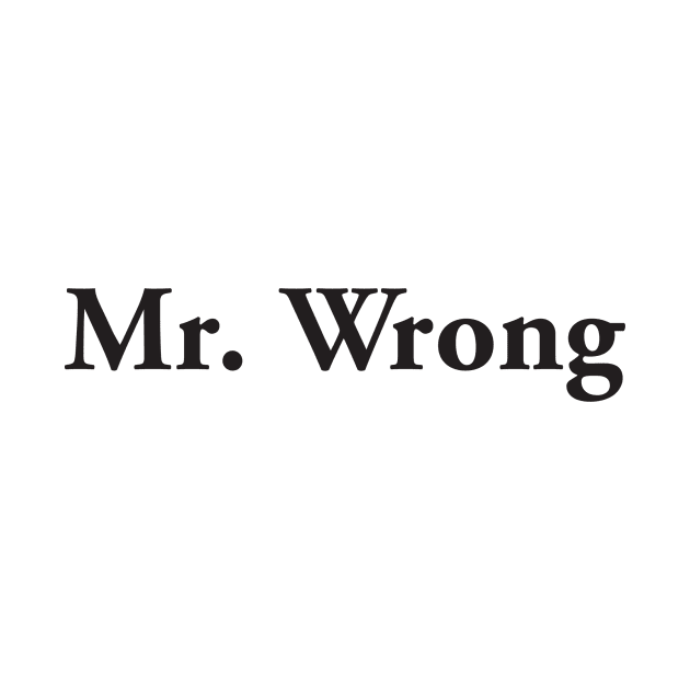 Mr. Wrong by MrWrong