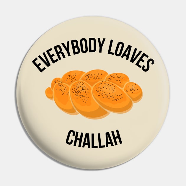 Everybody Loaves Challah Pin by Scrabble Shirt Bizarre