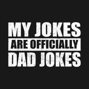 My Jokes Are Officially Dad Jokes - Funny Mens Rad Dad - Vintage Daddy for Father's Day Christmas T-Shirt